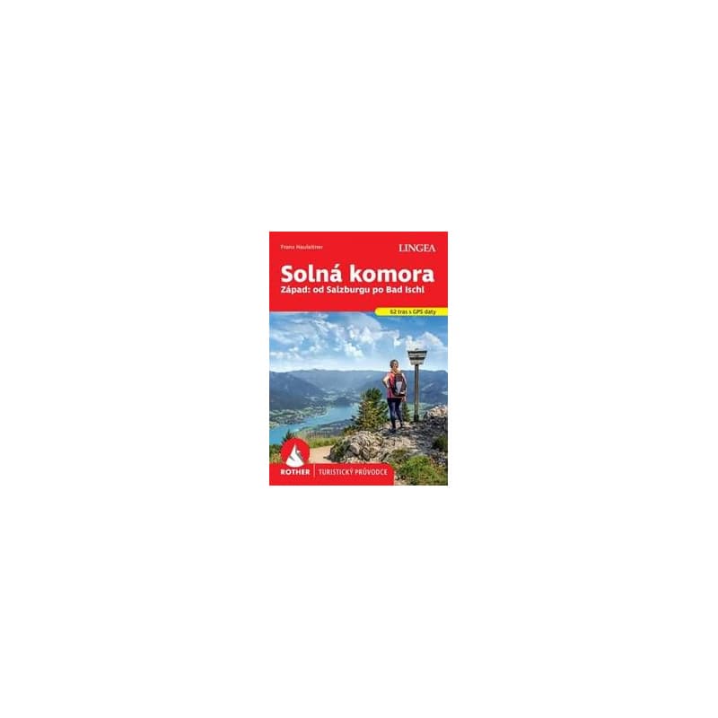 Solná komora - Západ: od Salzburgu po Bad Ischl - turistický průvodce Rother - Hauleitner Franz