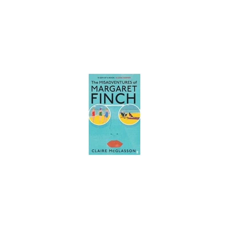 The Misadventures of Margaret Finch - Claire McGlasson, Faber & Faber