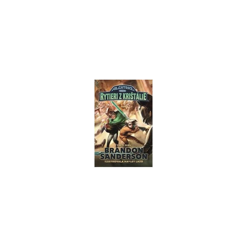 Alcatraz verzus rytieri z Krištálie (Alcatraz verzus diabolskí knihovníci 3) - Brandon Sanderson