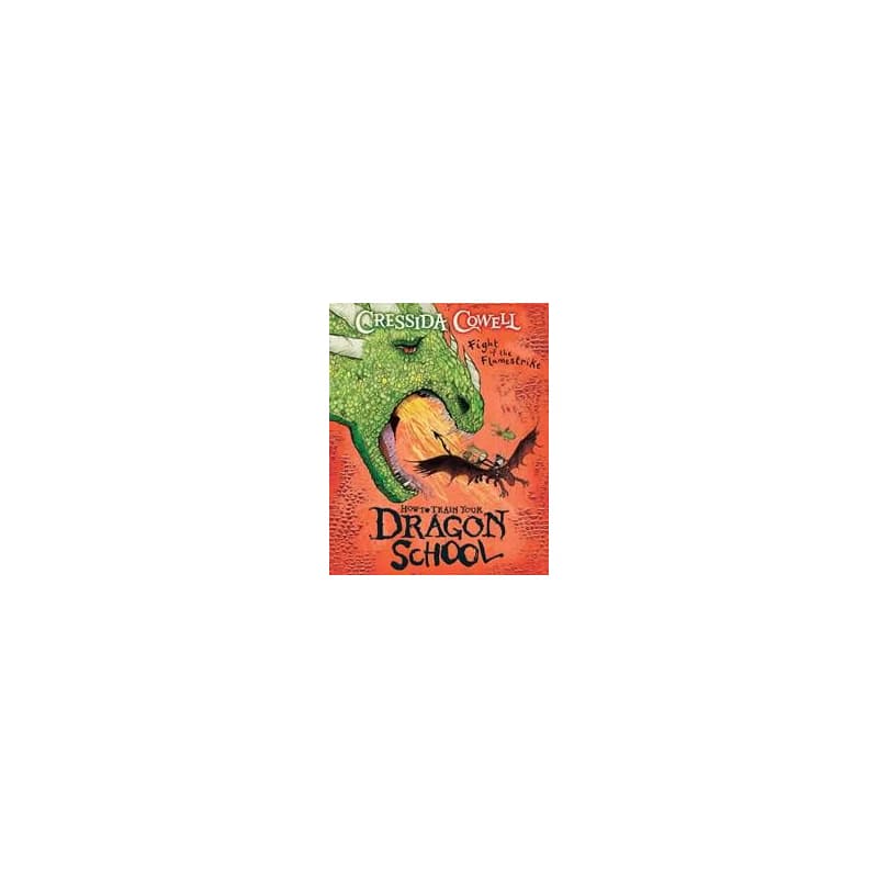 How To Train Your Dragon School: Fight of the Flamestrike - Cressida Cowell, Hachette Children's Group