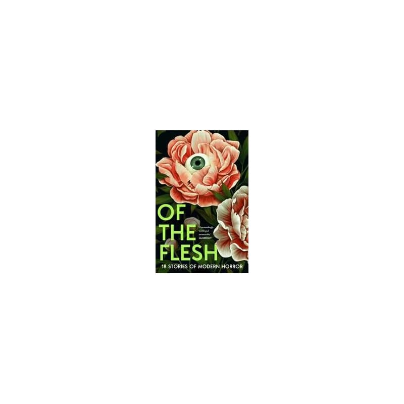 Of the Flesh - Susan Barker, J K Chukwu, Bridget Collins, Michel Faber, Lewis Hancox, Emilia Hart, Ainslie Hogarth, Robert Lautner, Adorah Nworah, Lucy Rose, HarperCollins Publishers