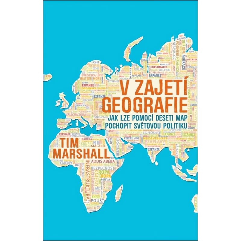 V zajetí geografie - Jak lze pomocí deseti map pochopit světovou politiku 1