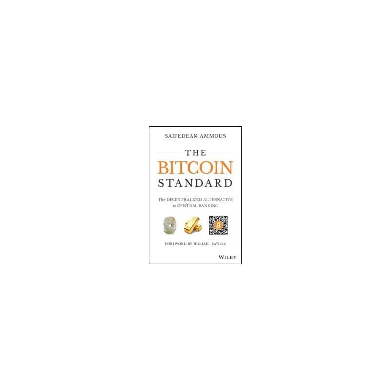 The Bitcoin Standard - Saifedean (Lebanese American University, Columbia University, London School of Economics) Ammous, John Wiley & Sons Inc 1