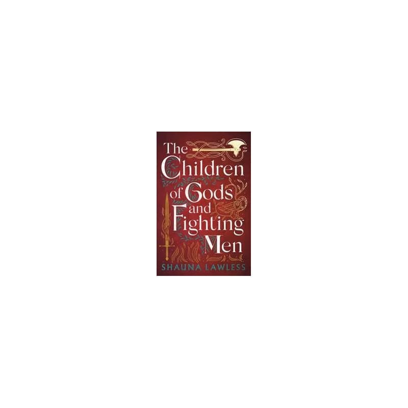 The Children of Gods and Fighting Men - Shauna Lawless, Head of Zeus