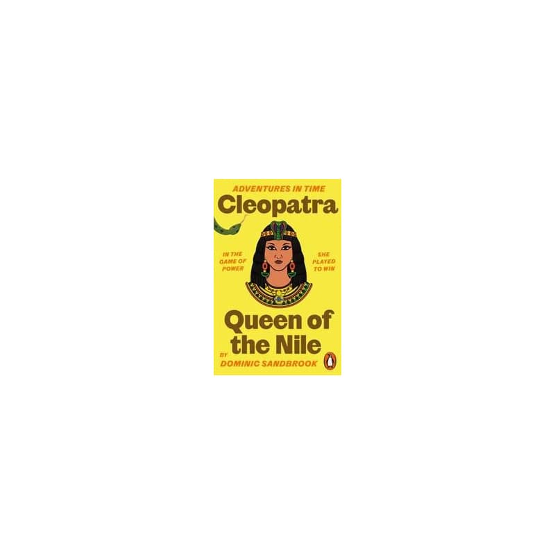 Adventures in Time: Cleopatra, Queen of the Nile - Dominic Sandbrook, Penguin Books 1