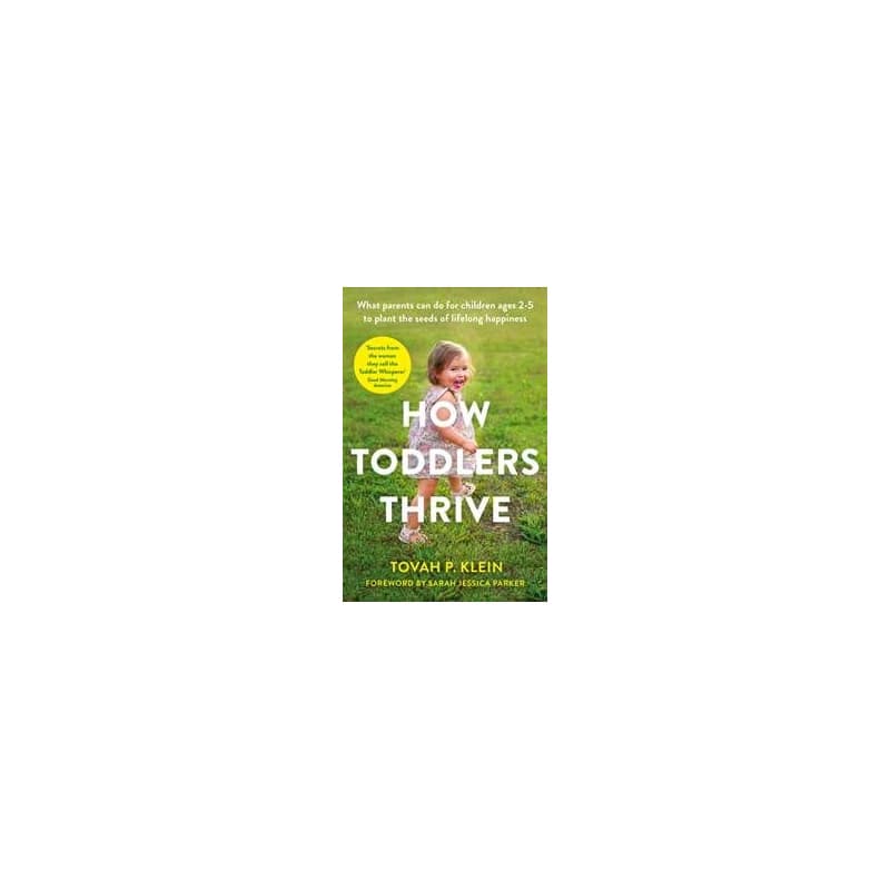 How Toddlers Thrive : What Parents Can Do for Children Ages Two to Five to Plant the Seeds of Lifelong Happiness - autor neuvedený 1