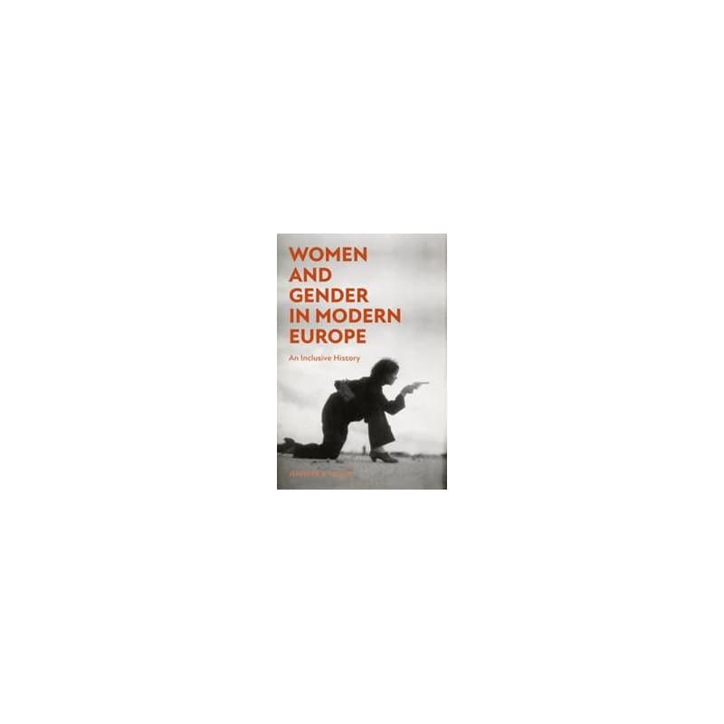 Women and Gender in Modern Europe - Professor Jennifer A. (Southern Illinois University Edwardsville, USA) Miller, Bloomsbury Publishing PLC 1