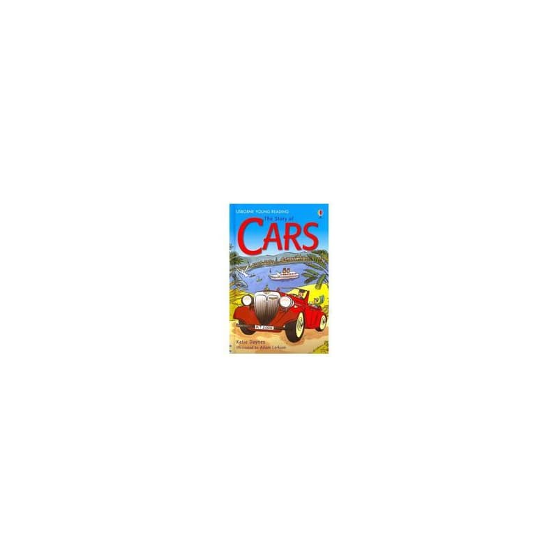 The Story of Cars - Katie Daynes, Jane Bingham, Adam Larkum, Usborne Publishing