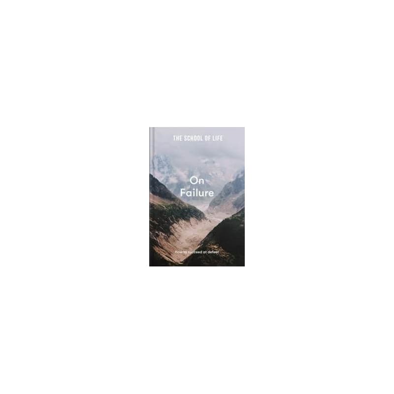 The School of Life: On Failure - The School of Life, The School of Life Press