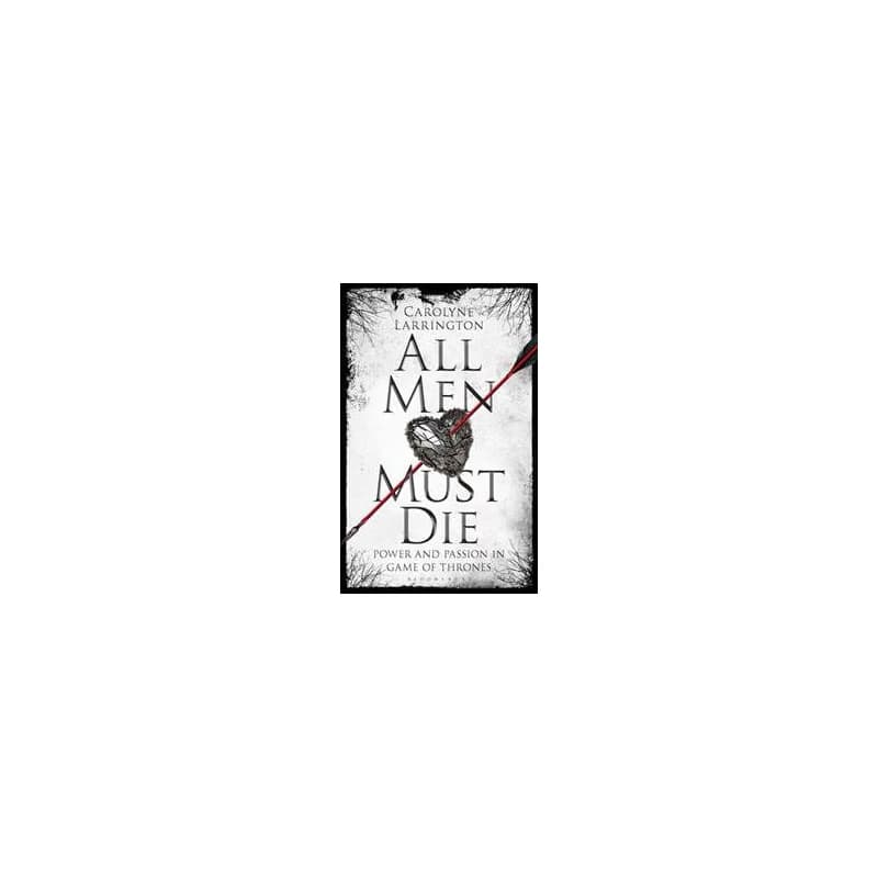 All Men Must Die - Carolyne (Official Fellow and Tutor in Medieval English Literature. Professor of Medieval European Literature, University of Oxford, UK) Larrington, Bloomsbury Publishing PLC 1