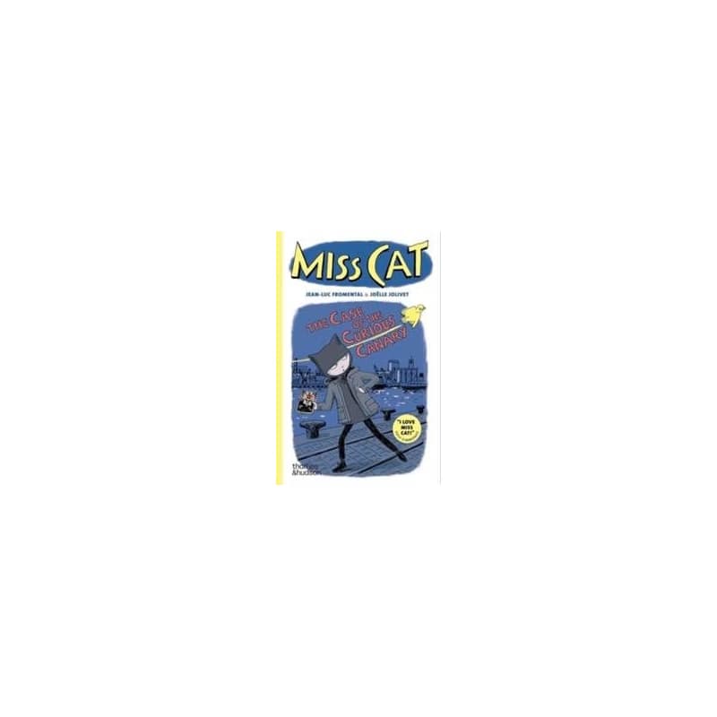 Miss Cat: The Case of the Curious Canary - Jean-Luc Fromental, Joelle Jolivet, Thames & Hudson Ltd