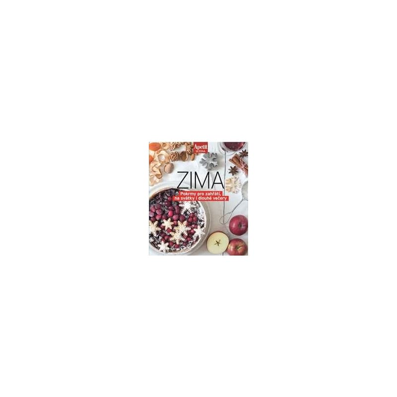 Sezónní recepty ZIMA - Pokrmy pro zahřátí, na svátky i dlouhé večery (Edice Apetit) - autor neuvedený