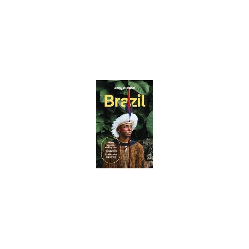 Lonely Planet Brazil - Lonely Planet, Trent Holden, Ann Babe, Joel Balsam, Rosie Bell, Marc Di Duca, Jamie Ditaranto, Kathryn Dominique Lum, Luana Ferreira, Christine Gilbert, Lonely Planet Global Limited 1