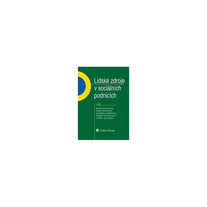 Lidské zdroje v sociálních podnicích - Marie Dohnalová, Lenka Deverová, Kateřina Legnerová, Ondřej Závodský, Tereza ... 1
