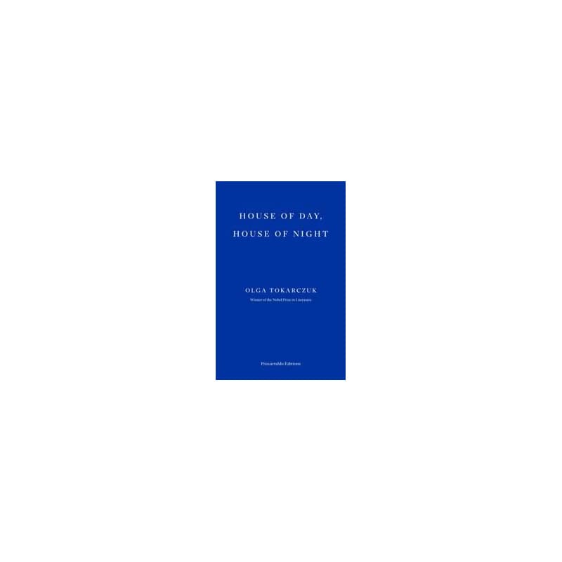 House of Day, House of Night - Olga Tokarczuk, Fitzcarraldo Editions 1