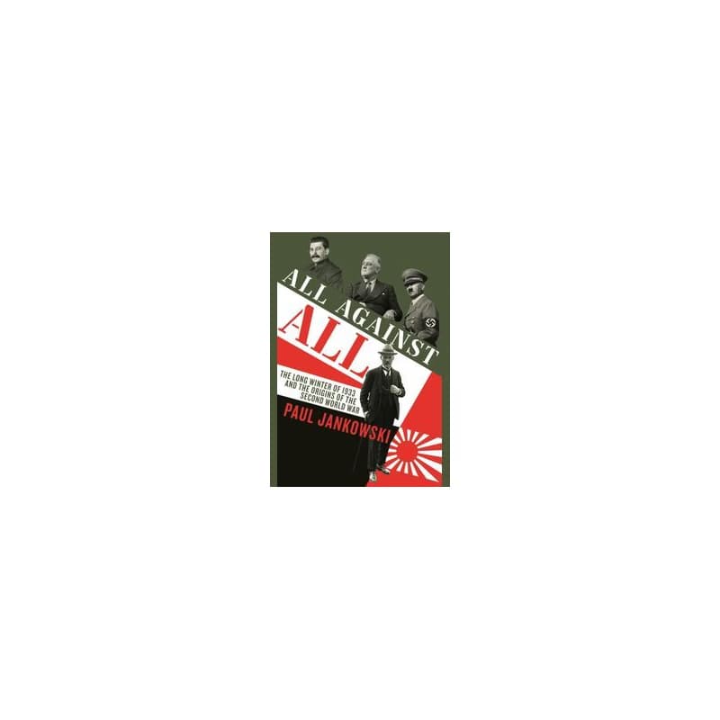All Against All : The long Winter of 1933 and the Origins of the Second World War - autor neuvedený