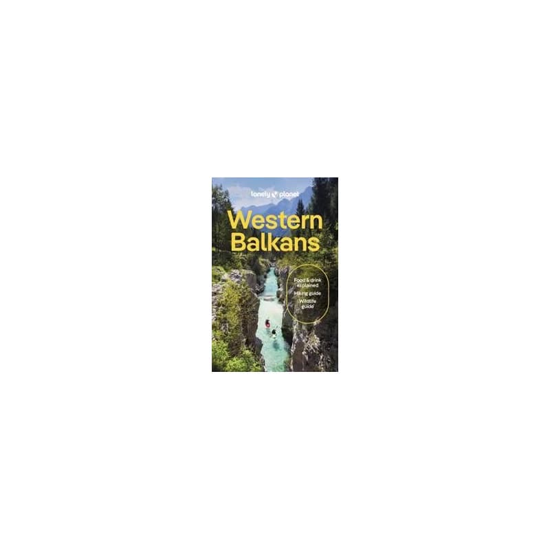 Lonely Planet Western Balkans - Lonely Planet, Vesna Maric, Mark Baker, Joel Balsam, Peter Dragicevich, Anthony Ham, Anja Mutic, Brana Vladisavljevic, Lonely Planet Global Limited