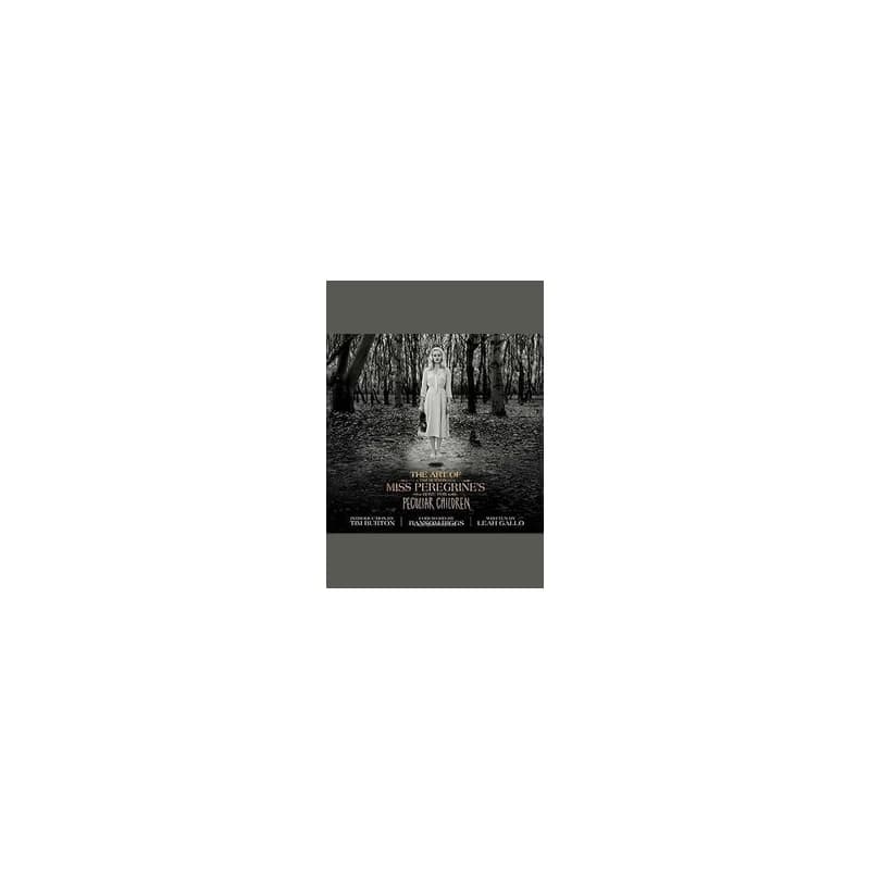 Art of Miss Peregrine’s Home for Peculiar Children - Leah Gallo, Holly C. Kempf, Quirk Books 1