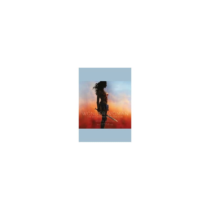 Wonder Woman : The Art and Making of the Film - Sharon Gosling, Titan Books
