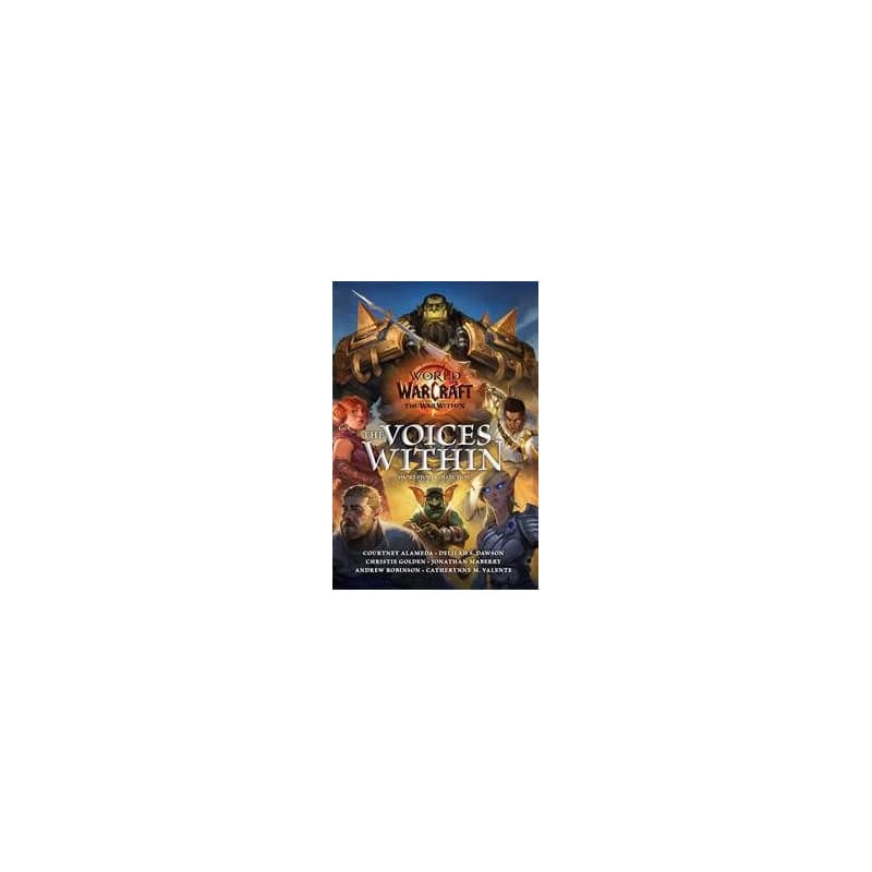 World of Warcraft: The Voices Within (Short Story Collection) - Courtney Alameda, Delilah S Dawson, Christie Golden, Jonathan Maberry, Andrew Robinson, Catherynne M. Valente, Titan Books Ltd 1