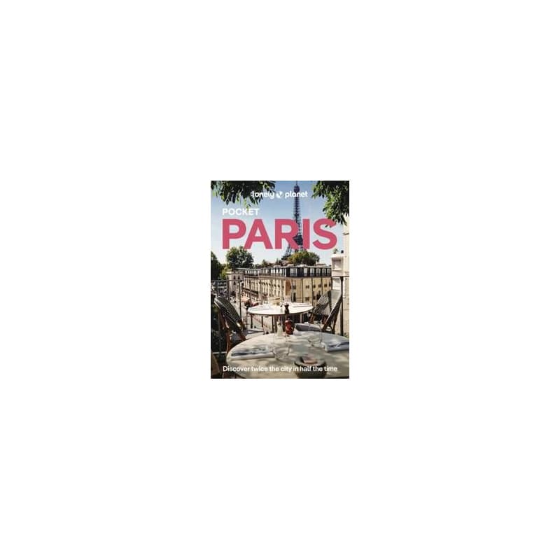 Lonely Planet Pocket Paris - Lonely Planet, Mary Winston Nicklin, Alexis Averbuck, Jean-Bernard Carillet, Fabienne Fong Yan, Rooksana Hossenally, Nicola Leigh Stewart, Rowan Twine, Peter Yeung, Lonely Planet Global Limited 1