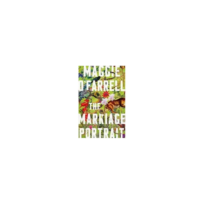 The Marriage Portrait: the instant Sunday Times bestseller, now a Reese´s Bookclub December Pick - O'Farrell Maggie 1