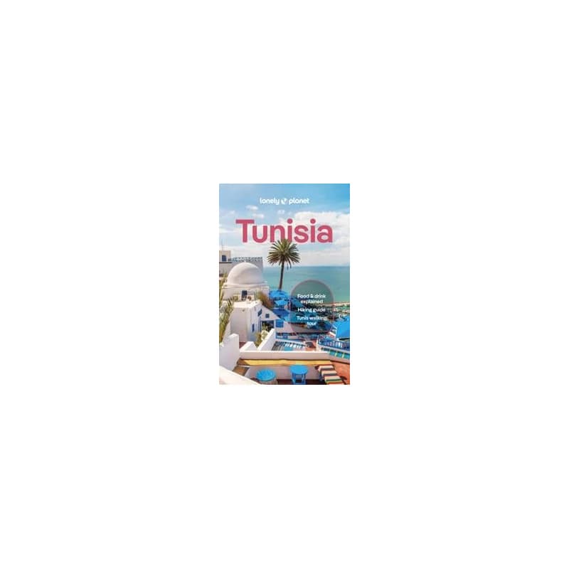 Lonely Planet Tunisia - Lonely Planet, Paula Hardy, Tharik Hussain, Lauren Keith, Virginia Maxwell, Owen Morton, Isabel Putinja, Sanad Tabbaa, Jenny Walker, Hanane Zahrouni, Lonely Planet Global Limited 1