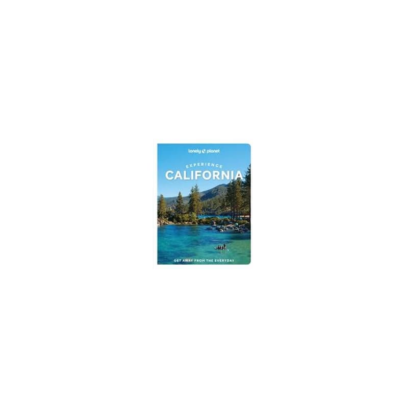 Lonely Planet Experience California - Lonely Planet, Alexis Averbuck, Alison Bing, Shawn Forno, Ryan Ver Berkmoes, Wendy Yanagihara, Lonely Planet Global Limited