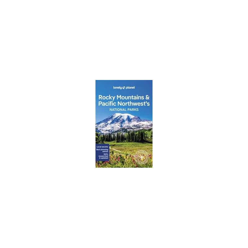 Rocky Mountains & Pacific Northwests National Parks 1 - Lonely Planet, Carolyn McCarthy, Catherine Bodry, Celeste Brash, Gregor Clark, Adam Karlin, Becky Ohlsen, Brendan Sainsbury, Regis St Louis, Benedict Walker, Lonely Planet Global Limited