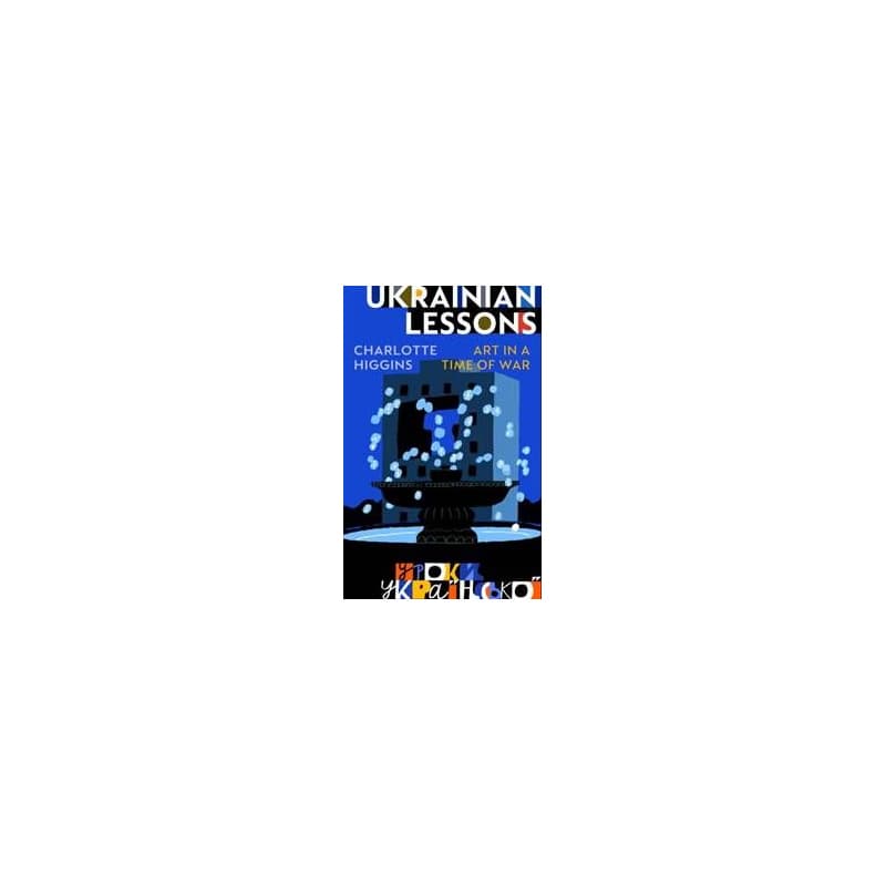 Ukrainian Lessons - Charlotte Higgins, Vintage Publishing 1
