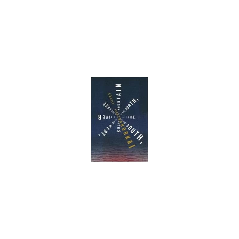 A Mountain to the North, a Lake to the South, Paths to the West, a River to the East - Laszlo Krasznahorkai, New Directions Publishing Corporation 1