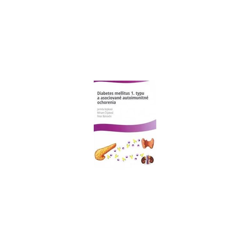 Diabetes mellitus 1.typu a asociované autoimunitné ochorenia - Kolektív autorov 1