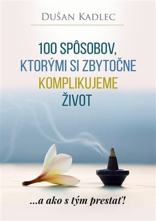 100 spôsobov, ktorými si zbytočne komplikujeme život 1