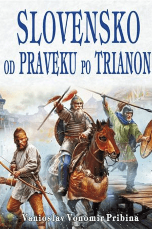 Slovensko od praveku po Trianon
