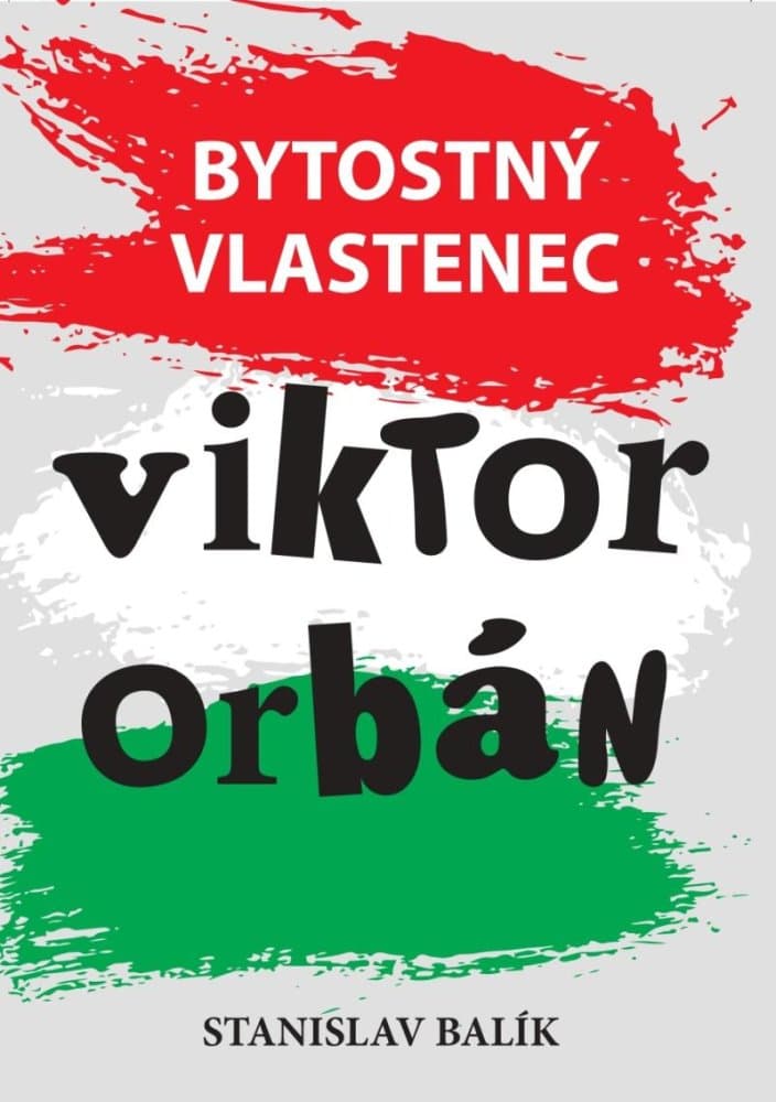 Bytostný vlastenec Viktor Orbán 1