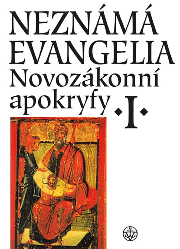Neznámá evangelia. Novozákonní apokryfy I. 1