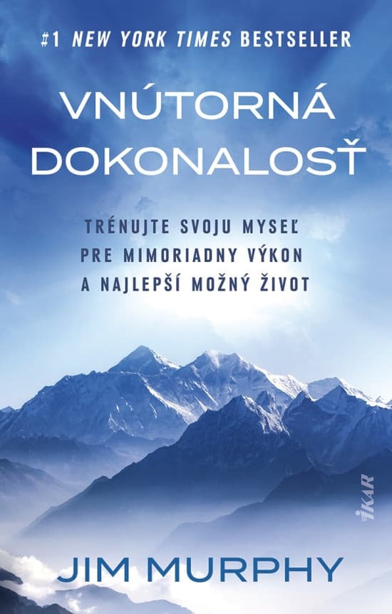 Vnútorná dokonalosť: Natrénujte svoju myseľ pre mimoriadny výkon a najlepší možný život