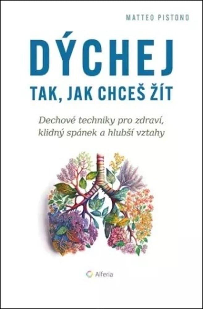 Dýchej tak, jak chceš žít/Dechové techniky pro zdraví, klidný spánek a hlubší vztahy 1