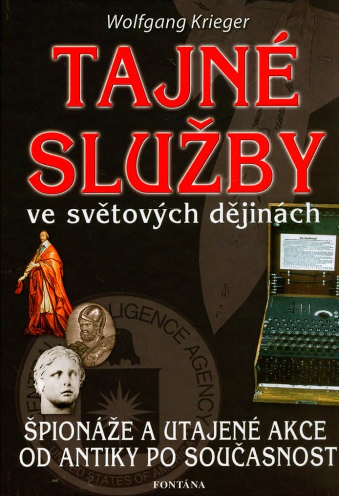 Tajné služby ve světových dějinách/ Špionáže a utajené akce od antiky po současnost