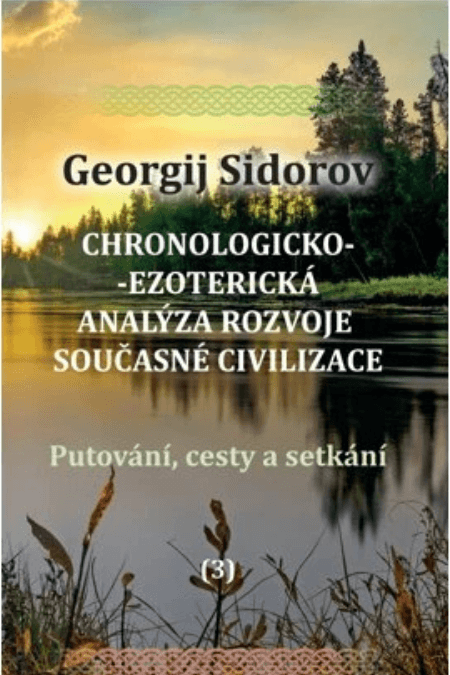 Chronologicko-ezoterická analýza rozvoje současné civilizace Díl 3. 1