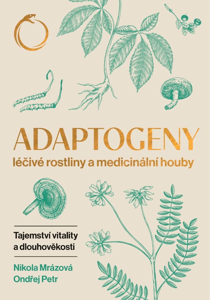 Adaptogeny - Léčivé rostliny a medicinální houby, tajemství vitality a dlouhověkosti