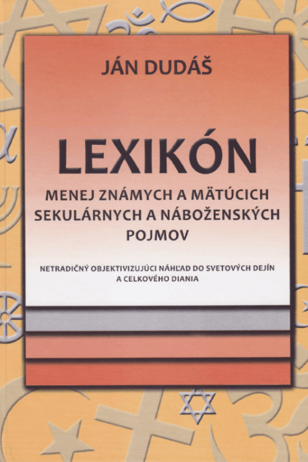 LEXIKÓN menej známych a mätúcich sekulárnych a náboženských pojmov