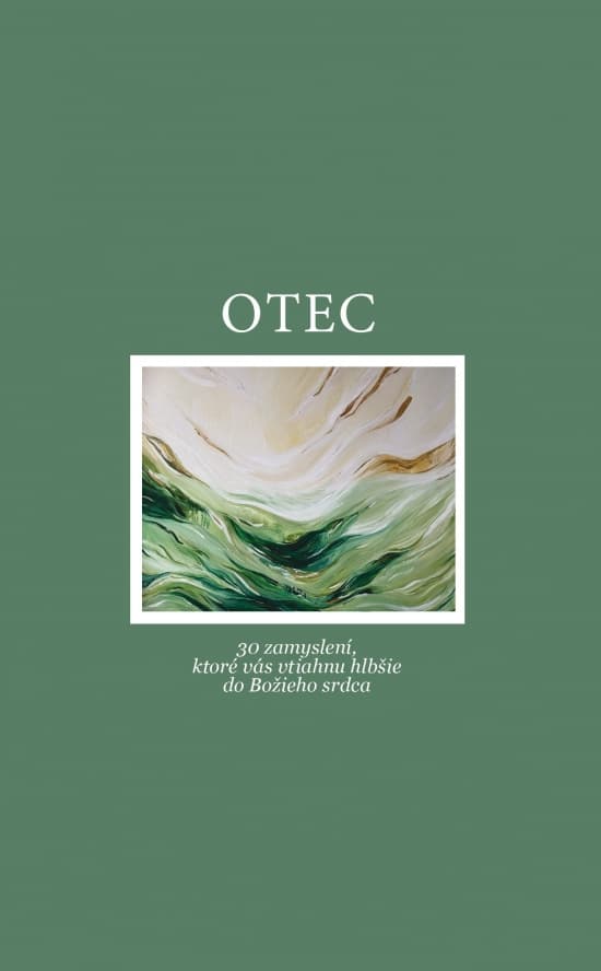 Otec. 30 meditácií, ktoré vás vtiahnu hlbšie do Božieho srdca 1