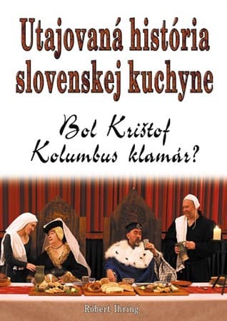Utajovaná história slovenskej kuchyne 1
