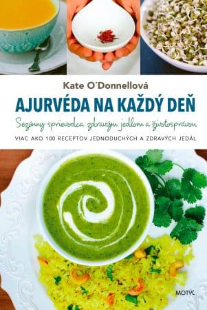 Ajurvéda na každý deň - Sezónny sprievodca zdravým jedlom a životosprávou