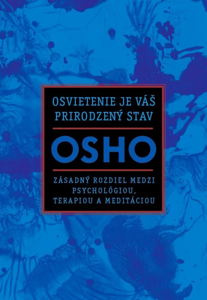 Osvietenie je váš prirodzený stav - Zásadný rozdiel medzi psychológiou, terapiou a meditáciou 1