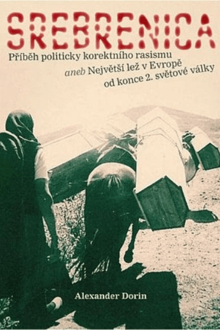 Srebrenica - Příběh politicky korektního rasismu 1