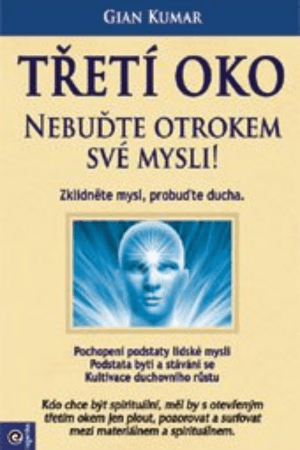 Třetí oko - Nebuďte otrokem své mysli!