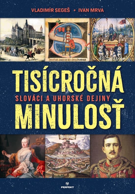 Tisícročná minulosť - Slováci a uhorské dejiny 1