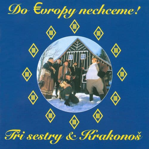 CD Tři Sestry - DO EVROPY NECHCEM